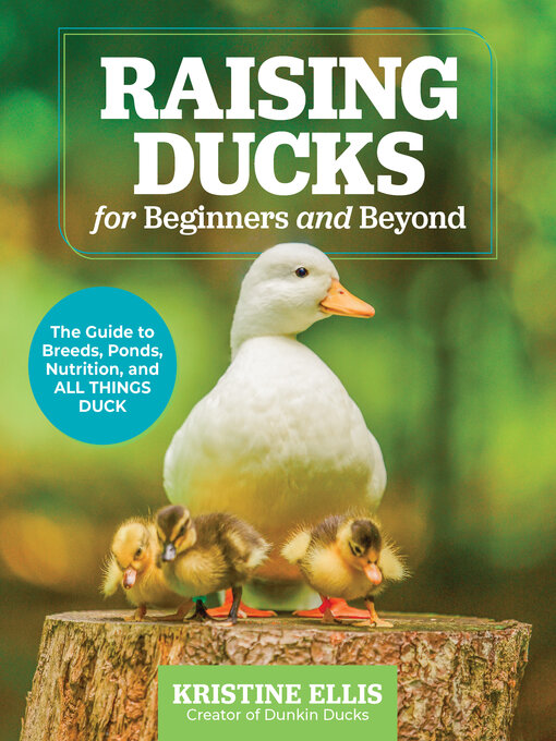 Title details for Raising Ducks for Beginners and Beyond by Kristine Ellis - Available